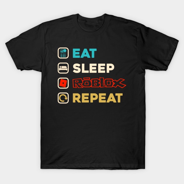 Eat Sleep Roblox Repeat Roblox Gamer T-Shirt by paveldmit